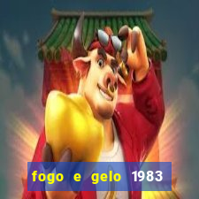 fogo e gelo 1983 dublado download